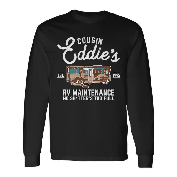 Cousin Eddies Rv Maintenance Shitters Too Full Tshirt Long Sleeve T-Shirt