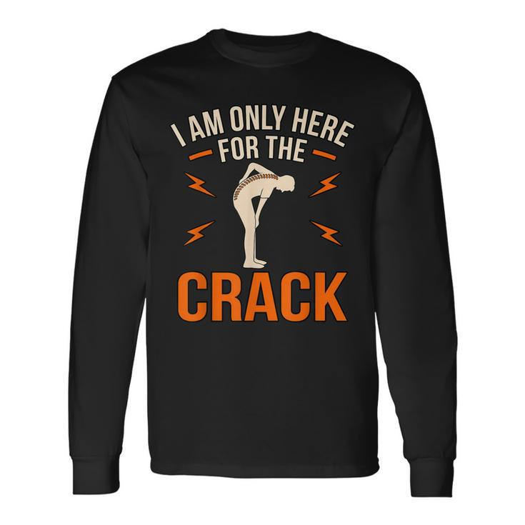 Here For The Crack Chiropractor Chiropractic Surgeon Graphic Long Sleeve T-Shirt