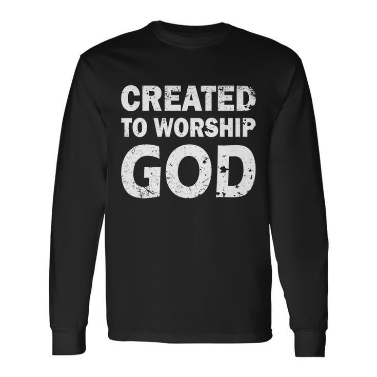 Created To Worship God Long Sleeve T-Shirt