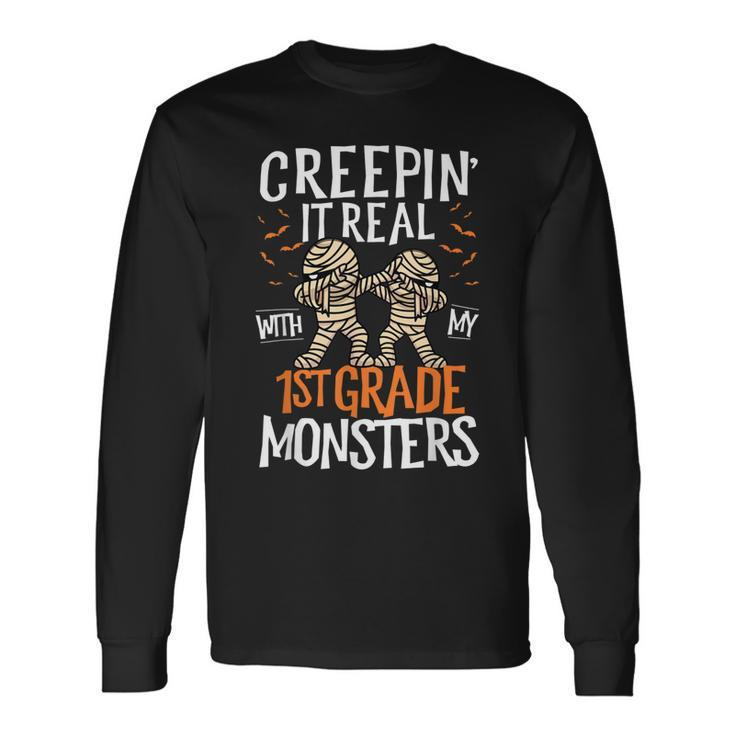 Creepin It Real With My 1St Grade Monsters Halloween Teacher School Long Sleeve T-Shirt