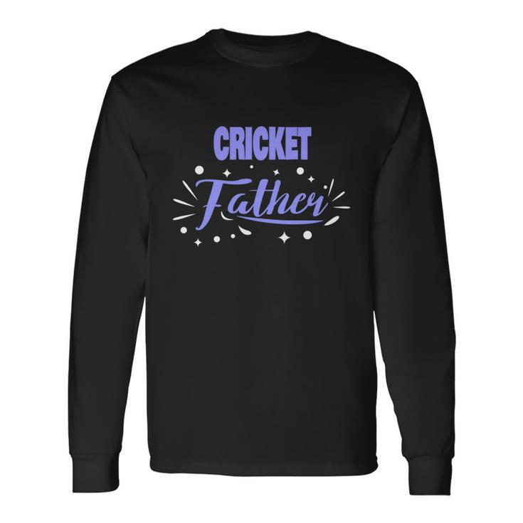 Cricket Father Cricket Player Long Sleeve T-Shirt