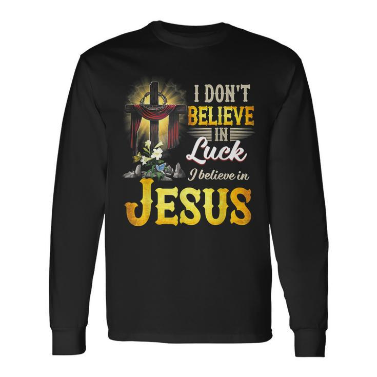 Cross In The Halo I Don‘T Believe In Luck Believe In Jesus Long Sleeve T-Shirt