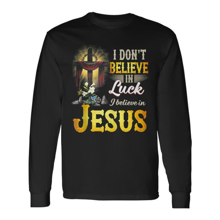 Cross In The Halo I Don‘T Believe In Luck Believe In Jesus Long Sleeve T-Shirt