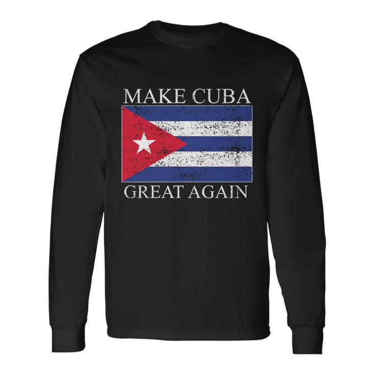 Make Cuba Great Again Cuban Flag Long Sleeve T-Shirt