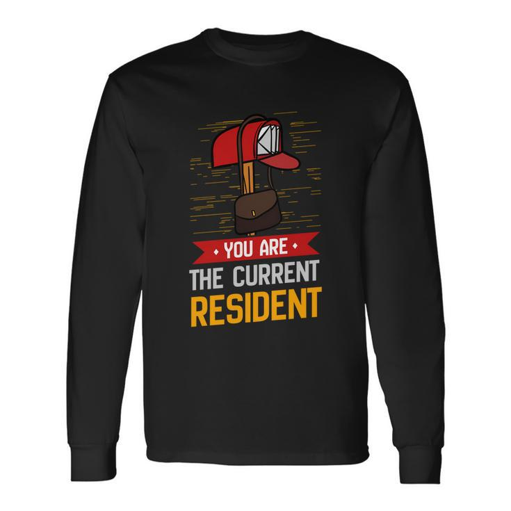 You Are The Current Resident Postal Worker Long Sleeve T-Shirt