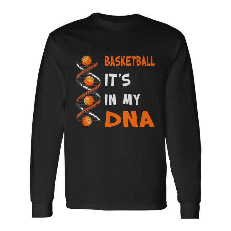 Cute Basketball Playing Basketball Is In My Dna Basketball Lover Long Sleeve T-Shirt