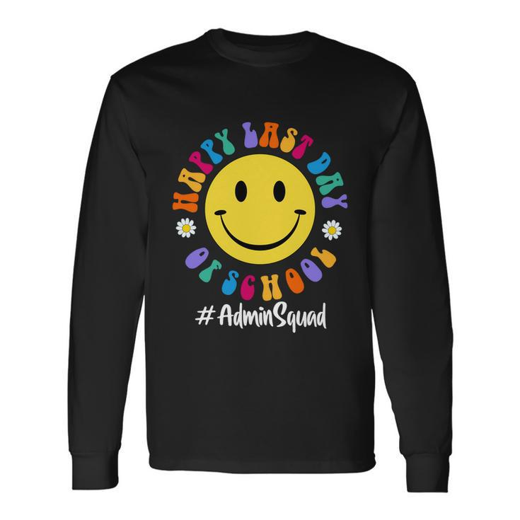 Cute Happy Last Day Of School Admin Squad Team Office Meaningful Long Sleeve T-Shirt