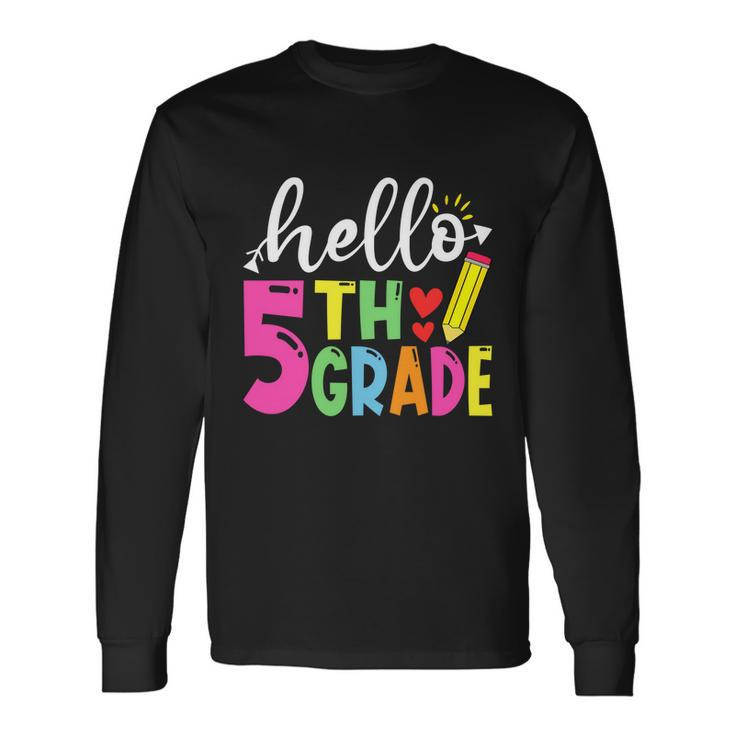 Cute Hello Fifth Grade Outfit Happy Last Day Of School Great Long Sleeve T-Shirt Gifts ideas