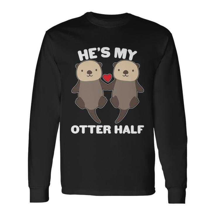 Cute Hes My Otter Half Matching Couples Shirts Long Sleeve T-Shirt