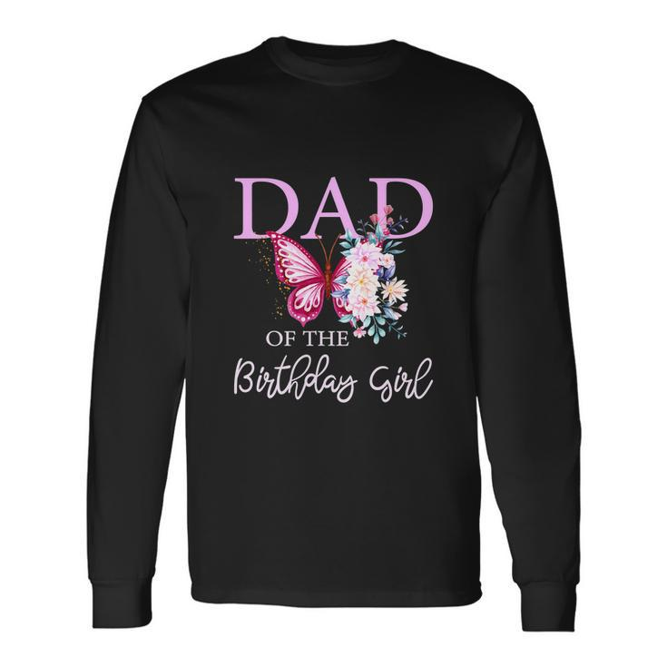 Dad 1St First Birthday Matching Butterfly Floral Long Sleeve T-Shirt