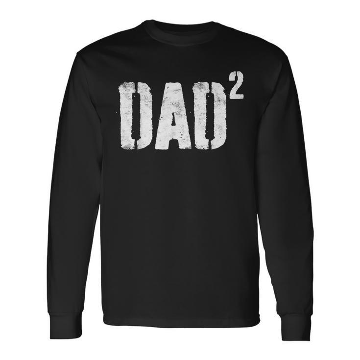 Dad To Be Of 2 2Nd Power Squared Men Women Long Sleeve T-Shirt T-shirt Graphic Print