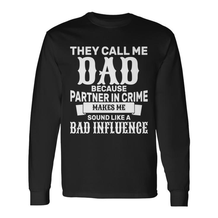 Dad Bad Influence Tshirt Long Sleeve T-Shirt