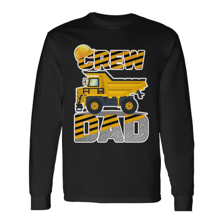 Dad Birthday Crew Construction Party Long Sleeve T-Shirt