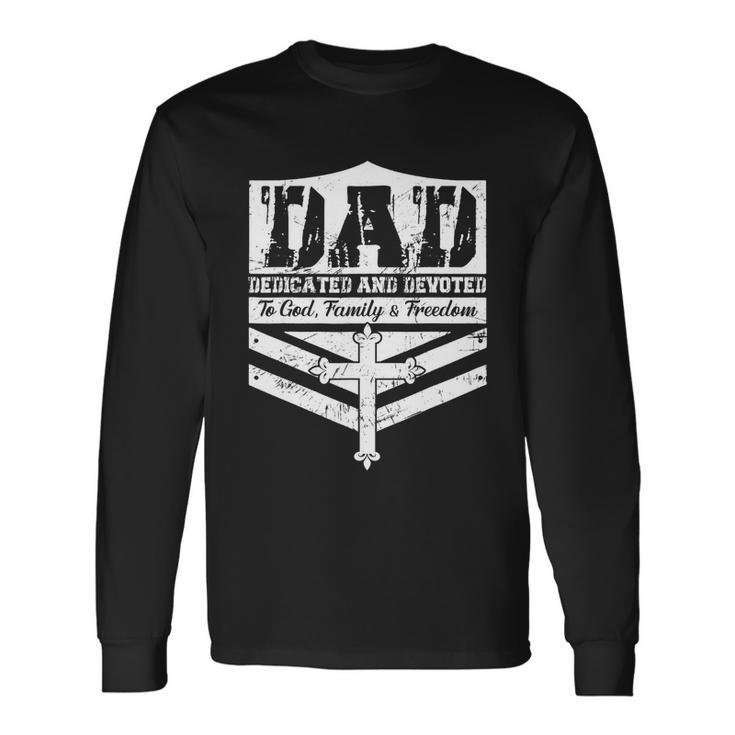 Dad Dedicated And Devoted To God & Freedom Long Sleeve T-Shirt