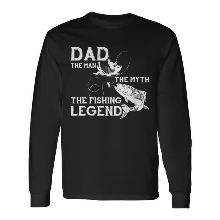 Dad The Fishing Legend Long Sleeve T-Shirt