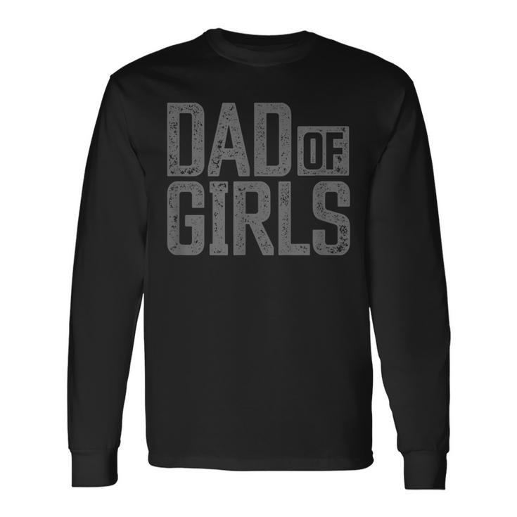 Dad Of Girls For Men Proud Father Of Girls Vintage Dad Men Women Long Sleeve T-Shirt T-shirt Graphic Print