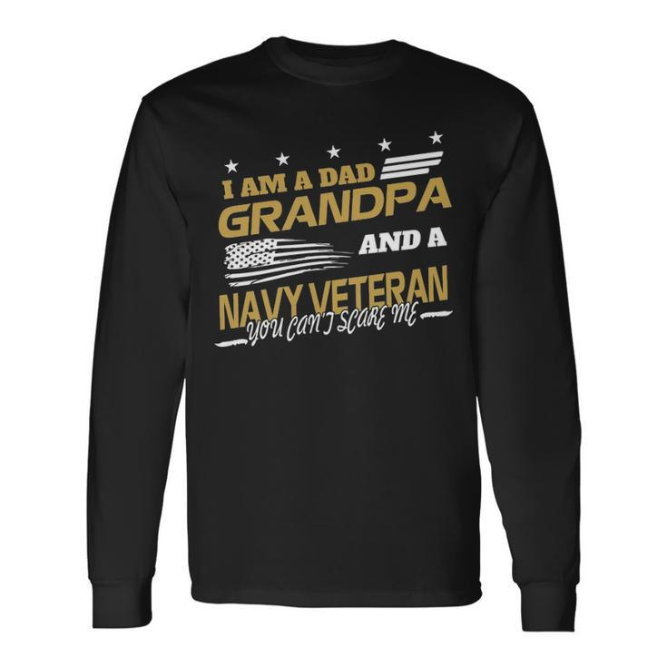 I Am A Dad Grandpa And A Navy Veteran Long Sleeve T-Shirt