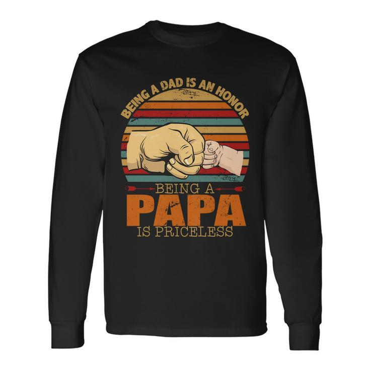 Being A Dad Is An Honor Being Papa Is Priceless Long Sleeve T-Shirt