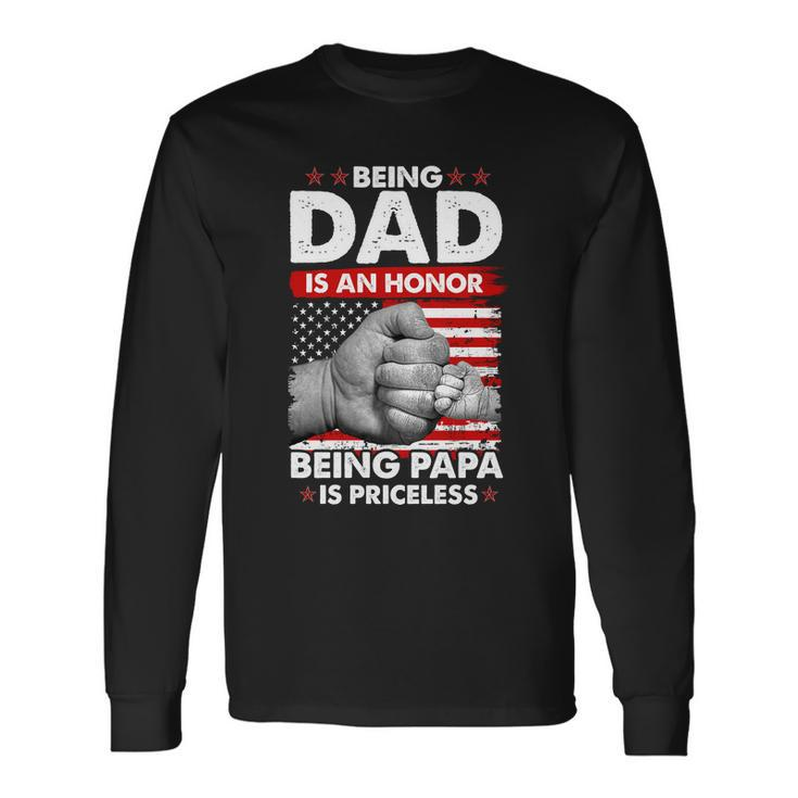 Being Dad Is An Honor Being Papa Is Priceless Usa American Flag Long Sleeve T-Shirt