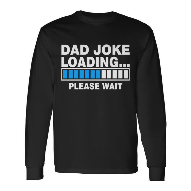 Dad Joke Loading Please Wait V2 Long Sleeve T-Shirt Gifts ideas