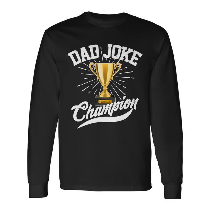 Dad Joke World Champion Long Sleeve T-Shirt