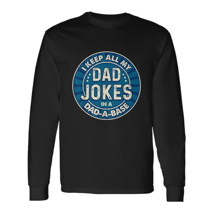 Dad Shirts For Men Fathers Day Shirts For Dad Jokes V2 Long Sleeve T-Shirt