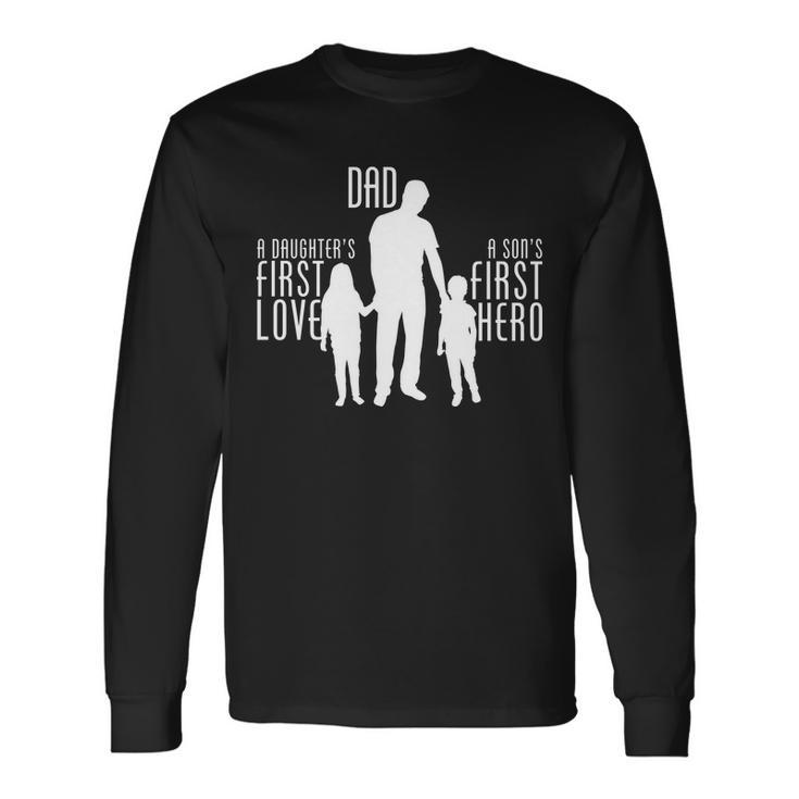 Dad A Sons First Hero Daughters First Love Tshirt Long Sleeve T-Shirt