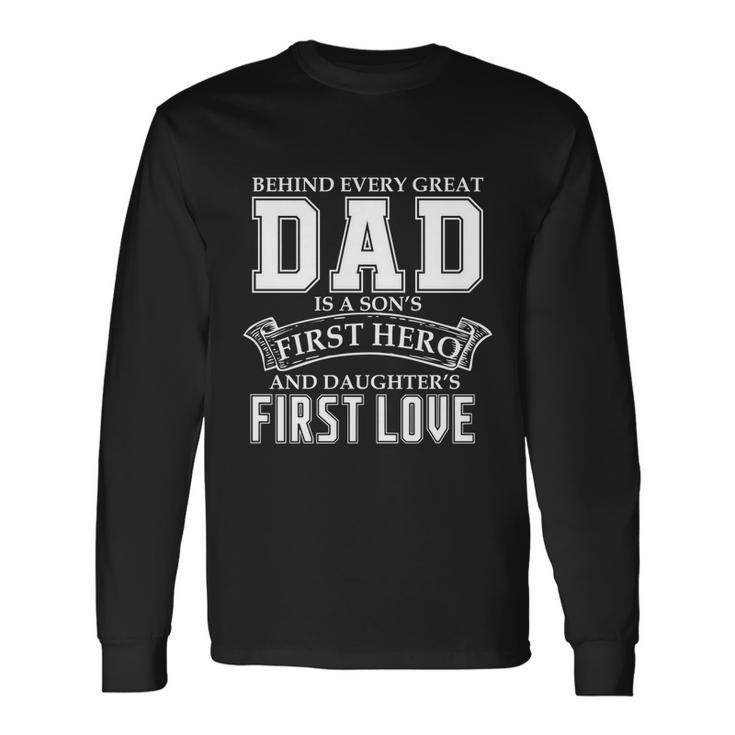 Dad A Sons Hero A Daughters First Love Fathers Day Cool Long Sleeve T-Shirt Gifts ideas