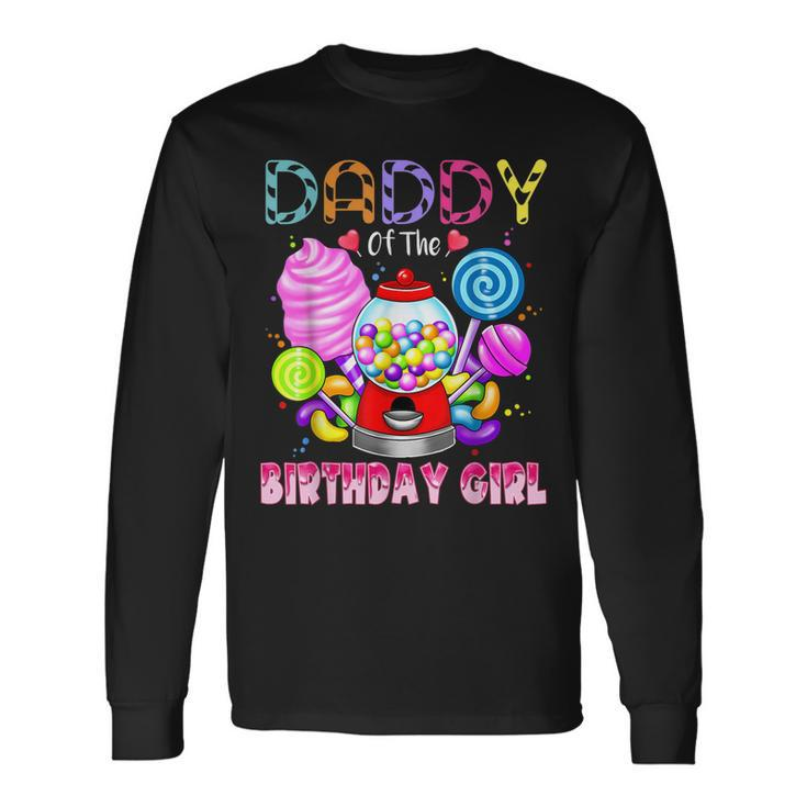 Daddy Of The Birthday Girl Candyland Candy Birthday Party Long Sleeve T-Shirt