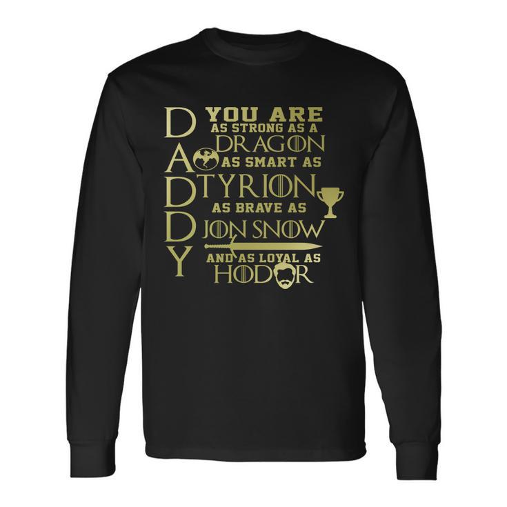 Daddy Strong As A Dragon Loyal As Hodor Tshirt Long Sleeve T-Shirt