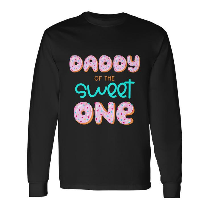 Daddy Of The Sweet One First Birthday Matching Donut Long Sleeve T-Shirt