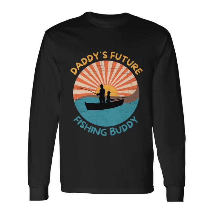 Daddys Future Fishing Buddy Quote Fathers Day Fishing Long Sleeve T-Shirt