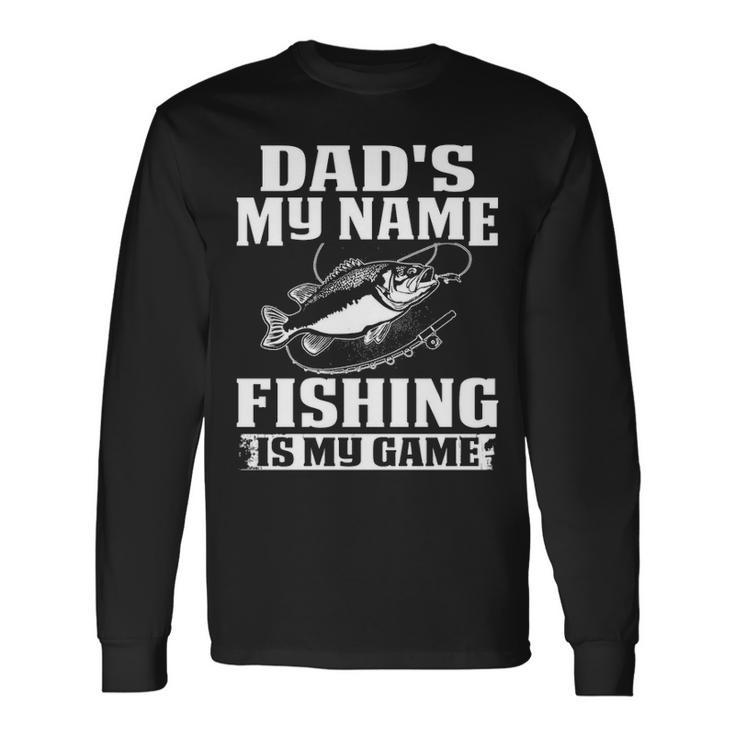 Dads The Name Fishing Long Sleeve T-Shirt