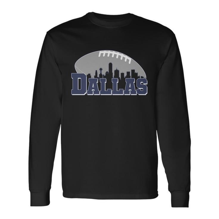 Dallas Texas Skyline City Football Fan Long Sleeve T-Shirt