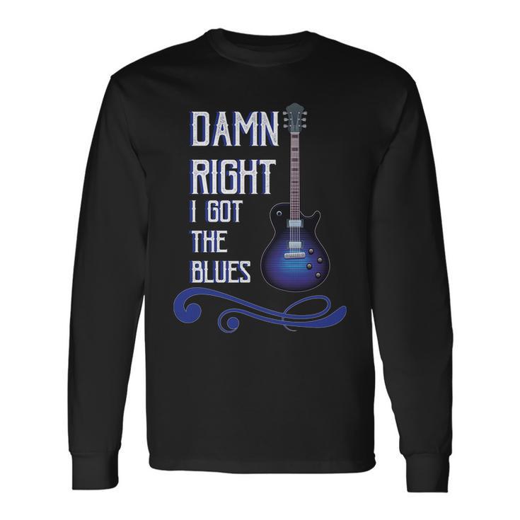 Damn Right I Got The Blues Guitar Tshirt Long Sleeve T-Shirt