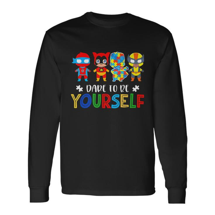 Dare To Be Yourself Autism Awareness Superheroes Long Sleeve T-Shirt