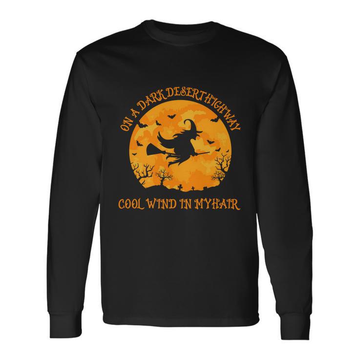 On A Dark Desert Highway Cool Wind In My Hair Halloween Quote Long Sleeve T-Shirt