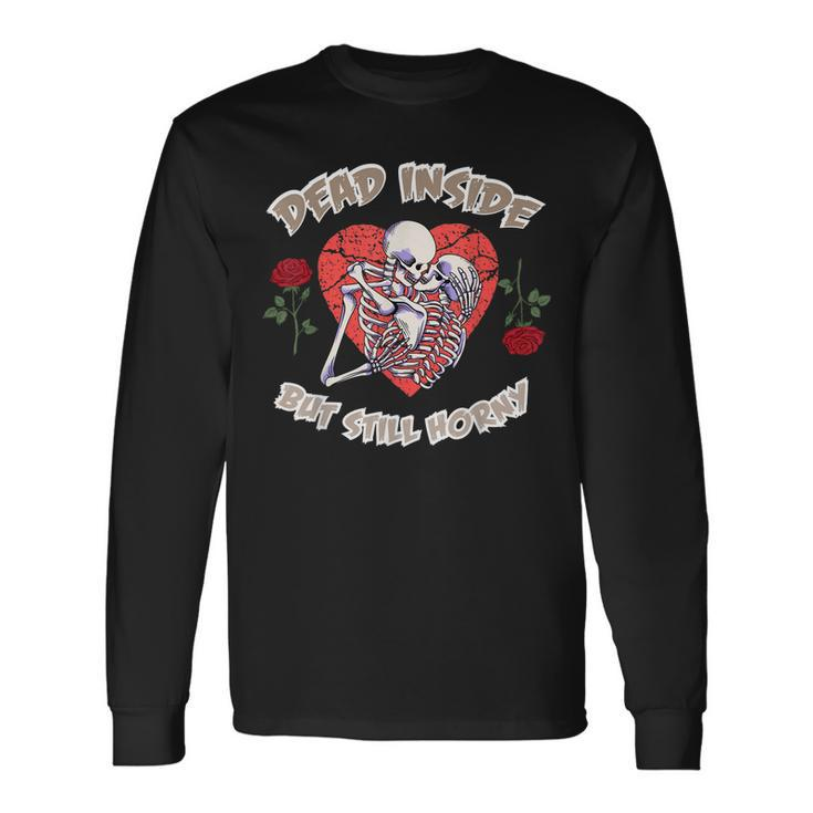 Dead Inside But Still Horny Valentines Day For Couples Men Women Long Sleeve T-Shirt T-shirt Graphic Print