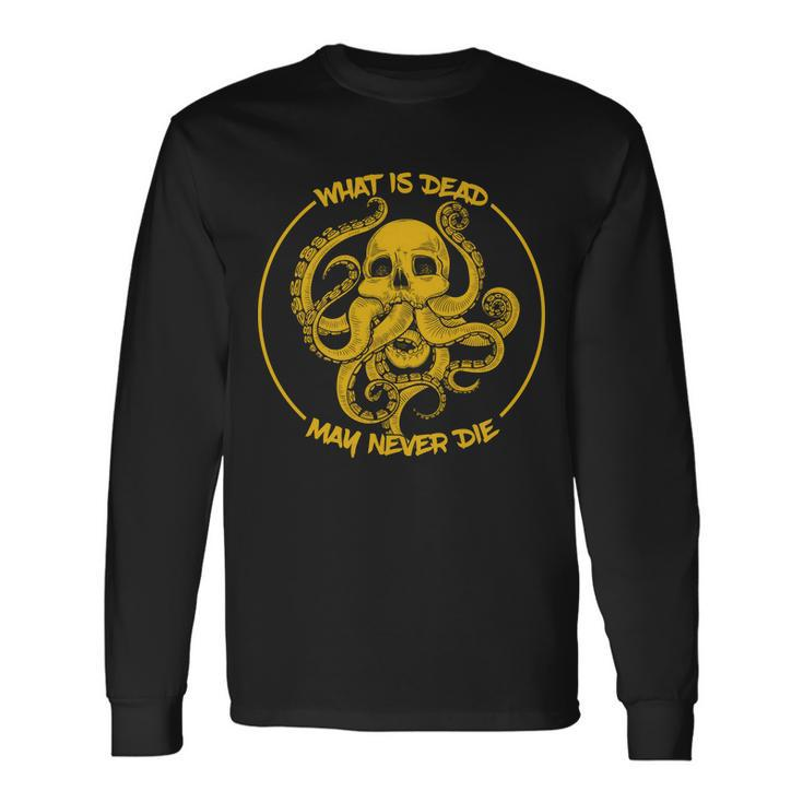 What Is Dead May Never Die Tshirt Long Sleeve T-Shirt