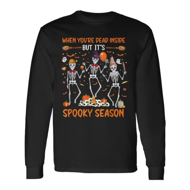 Dead In Side But Its Spooky Season Dancing Skeleton Halloween Long Sleeve T-Shirt