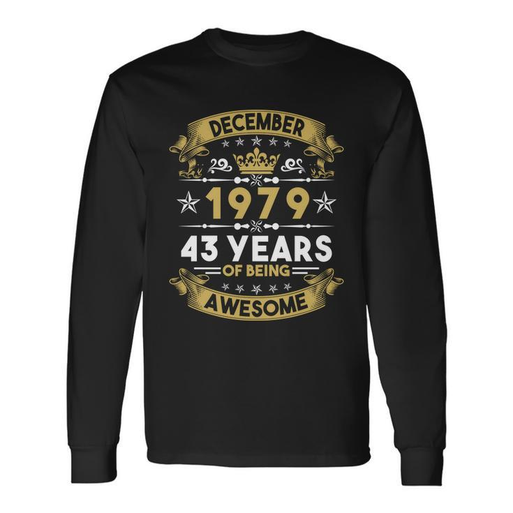December 1979 43 Years Of Being Awesome 43Rd Birthday Long Sleeve T-Shirt