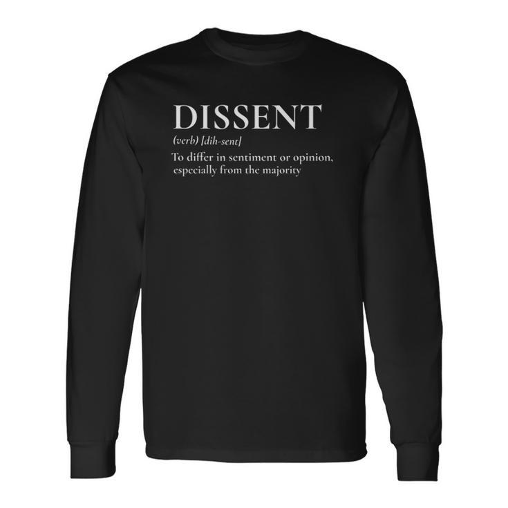 Definition Of Dissent Differ In Opinion Or Sentiment Long Sleeve T-Shirt