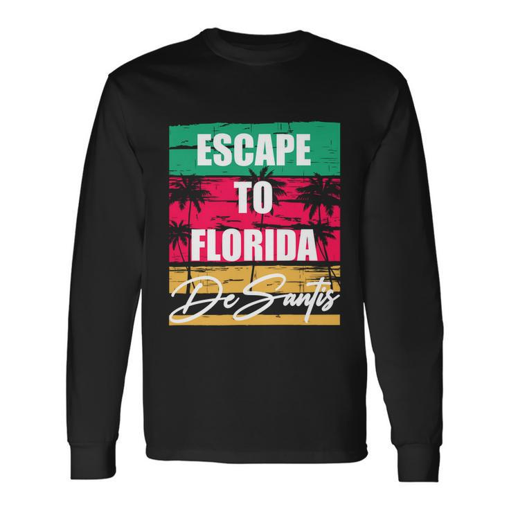 Desantis Escape To Florida Long Sleeve T-Shirt