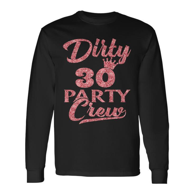 Dirty 30 Crew 30Th Birthday Party Crew Dirty 30 Men Women Long Sleeve T-Shirt T-shirt Graphic Print