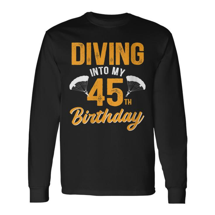 Diving Into My 45Th Birthday Sky Diving Parachute Lover Long Sleeve T-Shirt
