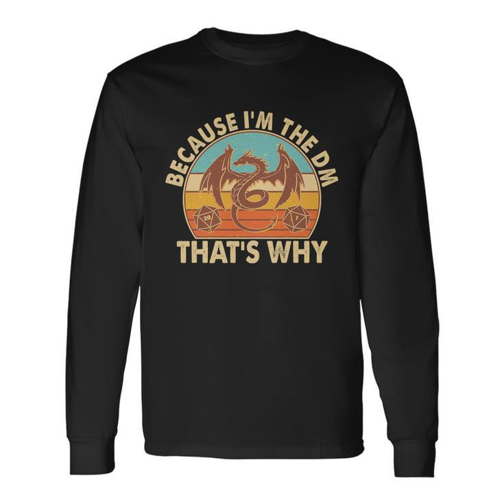 Because Im The Dm Thats Why Vintage Long Sleeve T-Shirt