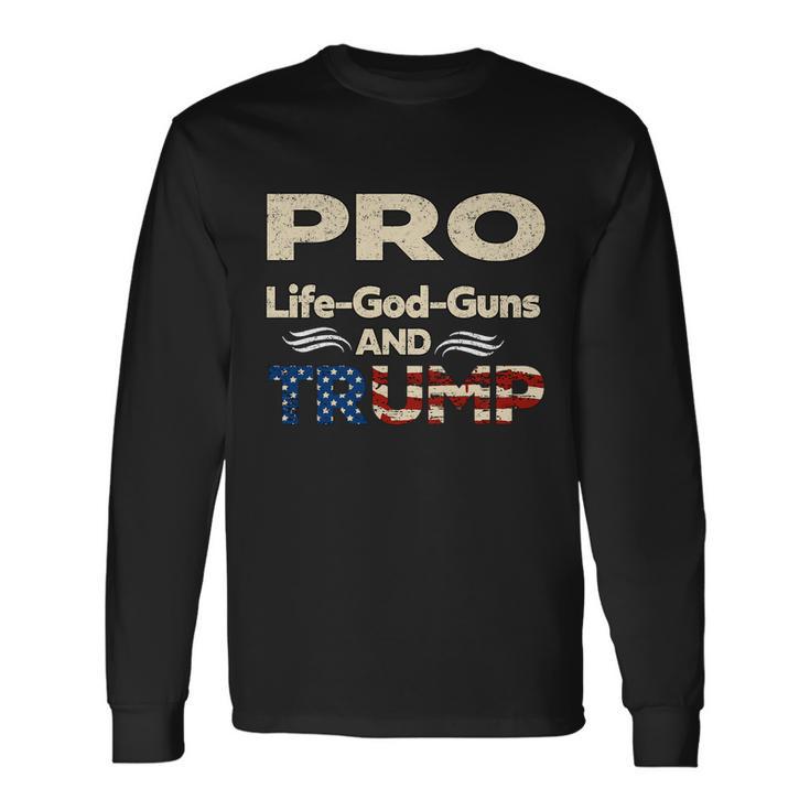 Donald Trump Pro Life God Gun Long Sleeve T-Shirt