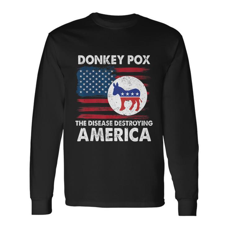 Donkey Pox The Disease Destroying America Anti Biden Long Sleeve T-Shirt