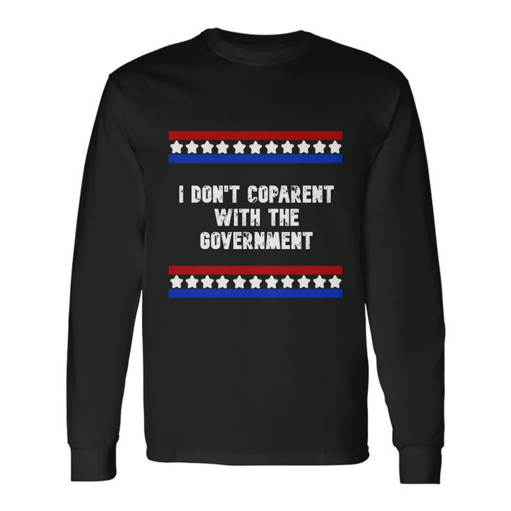 I Dont Coparent With The Government Long Sleeve T-Shirt