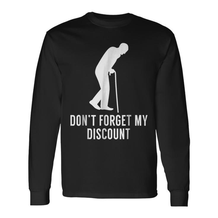 Dont Forget My Discount Old People Gag Men Women Long Sleeve T-Shirt T-shirt Graphic Print